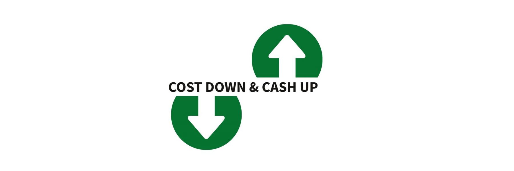 Cost Down & Cash Up
